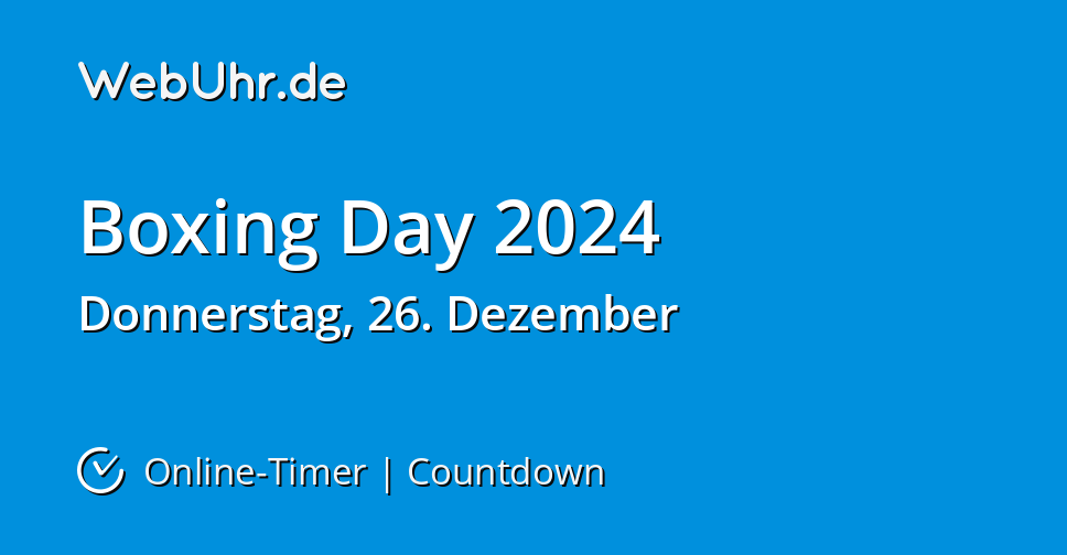 Wann ist Boxing Day 2024 CountdownTimer WebUhr.de