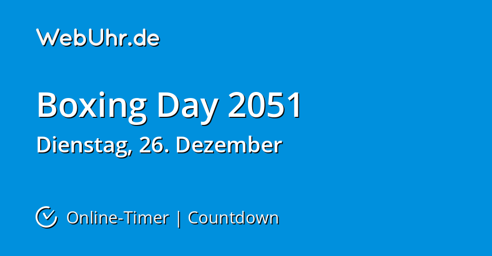 Wann ist Boxing Day 2051 | Countdown-Timer | WebUhr.de