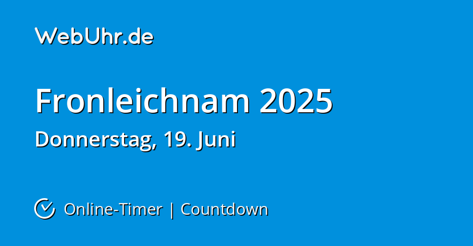 Wann ist Fronleichnam 2025 CountdownTimer WebUhr.de