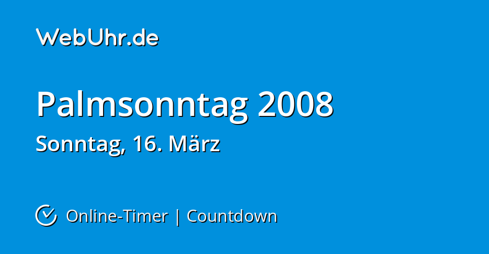 Wann ist Palmsonntag 2008 | Countdown-Timer | WebUhr.de