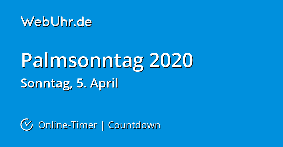 Wann Ist Palmsonntag 2020 Countdown Timer Webuhr De