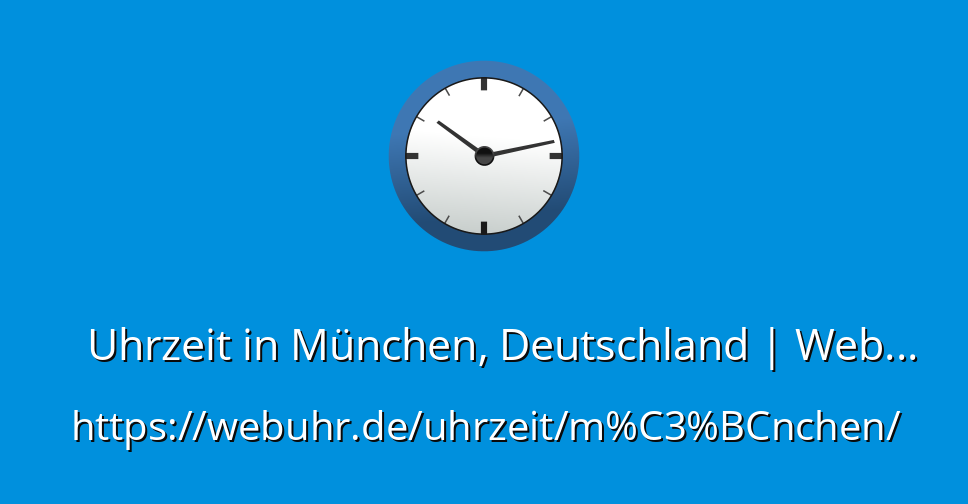 Uhrzeit in München, Deutschland | WebUhr.de