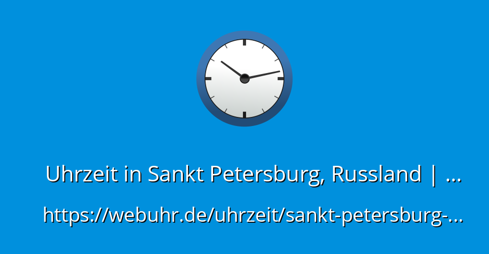 Uhrzeit Sankt Petersburg Uhrzeit Sankt Petersburg
